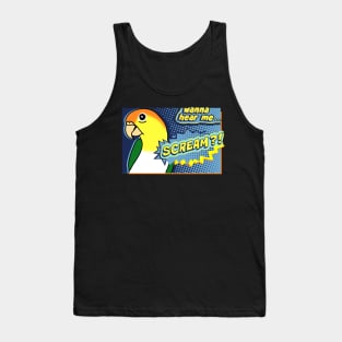 Wanna hear me Scream?White Bellied Caique Comic Tank Top